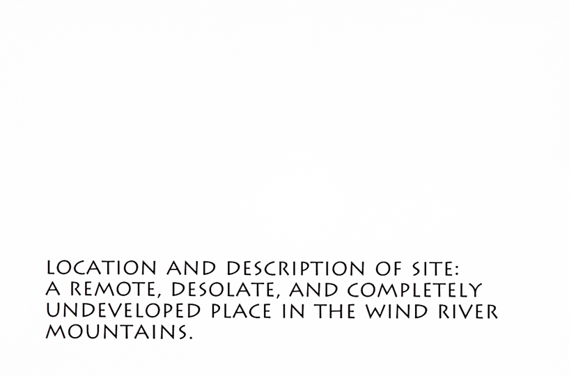 Location and description of site: A remote, desolate, and completely undeveloped place in the Wind River Mountains.